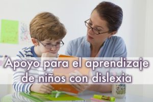 Apoyo para el aprendizaje de niños con dislexia